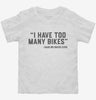 I Have Too Many Bikes Toddler Shirt 666x695.jpg?v=1700291537