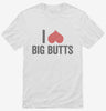 I Heart Big Butts Shirt 666x695.jpg?v=1700399997