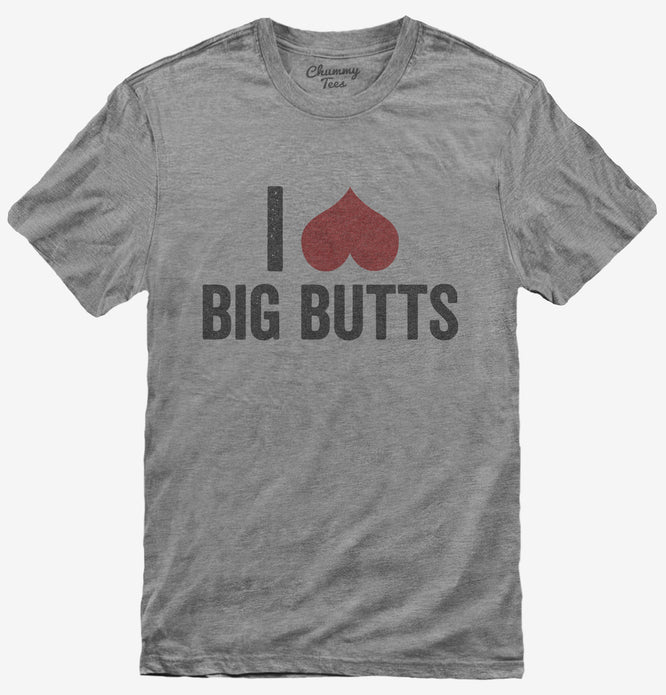 I Heart Big Butts T-Shirt