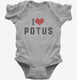I Heart Potus  Infant Bodysuit