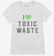 I Heart Toxic Waste  Womens