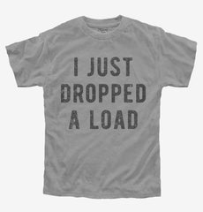 I Just Dropped A Load Youth Shirt