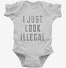 I Just Look Illegal Infant Bodysuit 666x695.jpg?v=1700638359