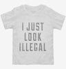 I Just Look Illegal Toddler Shirt 666x695.jpg?v=1700638359