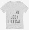 I Just Look Illegal Womens Vneck Shirt 666x695.jpg?v=1700638359