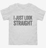 I Just Look Straight Toddler Shirt 666x695.jpg?v=1700413221