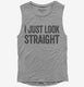 I Just Look Straight grey Womens Muscle Tank