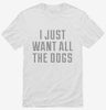 I Just Want All The Dogs Shirt 666x695.jpg?v=1700473150