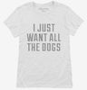 I Just Want All The Dogs Womens Shirt 666x695.jpg?v=1700473150