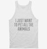 I Just Want To Pet All The Animals Tanktop 666x695.jpg?v=1700549915