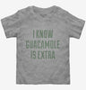 I Know Guacamole Is Extra Toddler