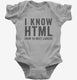 I Know HTML How To Meet Ladies grey Infant Bodysuit