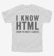I Know HTML How To Meet Ladies white Youth Tee