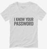 I Know Your Password Womens Vneck Shirt 666x695.jpg?v=1700413125
