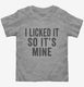I Licked It So It's Mine  Toddler Tee