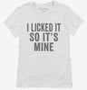 I Licked It So Its Mine Womens Shirt 666x695.jpg?v=1700399773