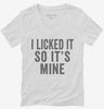 I Licked It So Its Mine Womens Vneck Shirt 666x695.jpg?v=1700399773
