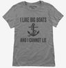 I Like Big Boats And I Cannot Lie Womens