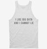 I Like Big Data And I Cannot Lie Tanktop 666x695.jpg?v=1700638225