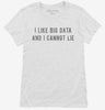 I Like Big Data And I Cannot Lie Womens Shirt 666x695.jpg?v=1700638225
