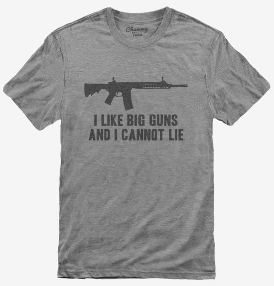I Like Big Guns And I Cannot Lie T-Shirt