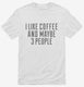 I Like Coffee And Maybe 3 People white Mens