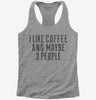 I Like Coffee And Maybe 3 People Womens Racerback Tank Top 666x695.jpg?v=1700455164
