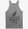 I Like My Cats And Like 3 People Tank Top 666x695.jpg?v=1700457963