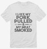 I Like My Pork Pulled And My Meat Smoked Funny Bbq Shirt 666x695.jpg?v=1700447779