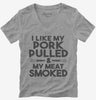 I Like My Pork Pulled And My Meat Smoked Funny Bbq Womens Vneck