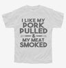 I Like My Pork Pulled And My Meat Smoked Funny Bbq Youth