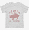 I Like Pig Butts And I Cannot Lie Toddler Shirt 666x695.jpg?v=1700480296