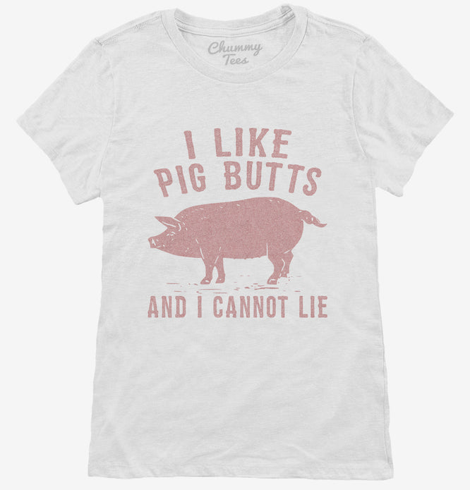 I Like Pig Butts and I Cannot Lie T-Shirt | Official Chummy Tees® T-Shirts