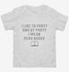 I Like To Party And By Party I Mean Read Books white Toddler Tee