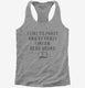 I Like To Party And By Party I Mean Read Books grey Womens Racerback Tank