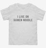 I Live On Ramen Noodle Toddler Shirt 666x695.jpg?v=1700637893