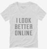I Look Better Online Womens Vneck Shirt 666x695.jpg?v=1700518112
