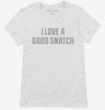 I Love A Good Snatch Womens Shirt 666x695.jpg?v=1700637614
