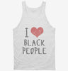 I Love Black People Tanktop 666x695.jpg?v=1700549779