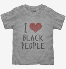 I Love Black People Toddler Shirt
