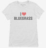 I Love Bluegrass Music Womens Shirt 666x695.jpg?v=1700360728