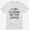 I Love Cleaning Out The Garage Shirt 666x695.jpg?v=1700399722