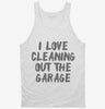 I Love Cleaning Out The Garage Tanktop 666x695.jpg?v=1700399722