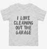 I Love Cleaning Out The Garage Toddler Shirt 666x695.jpg?v=1700399722