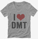 I Love DMT Heart Funny DMT grey Womens V-Neck Tee