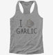 I Love Garlic  Womens Racerback Tank