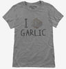 I Love Garlic Womens