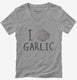 I Love Garlic  Womens V-Neck Tee