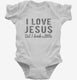 I Love Jesus But I Drink A Little white Infant Bodysuit