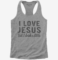 I Love Jesus But I Drink A Little Womens Racerback Tank